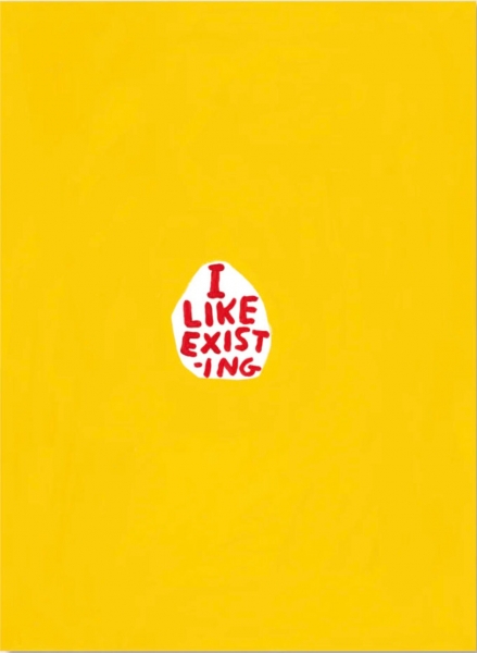 I Like Existing I Like Existing by David Shrigley OBE (1968)