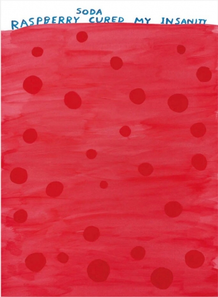 Soda Raspberry cured my insanity Soda Raspberry cured my insanity by David Shrigley OBE (1968)